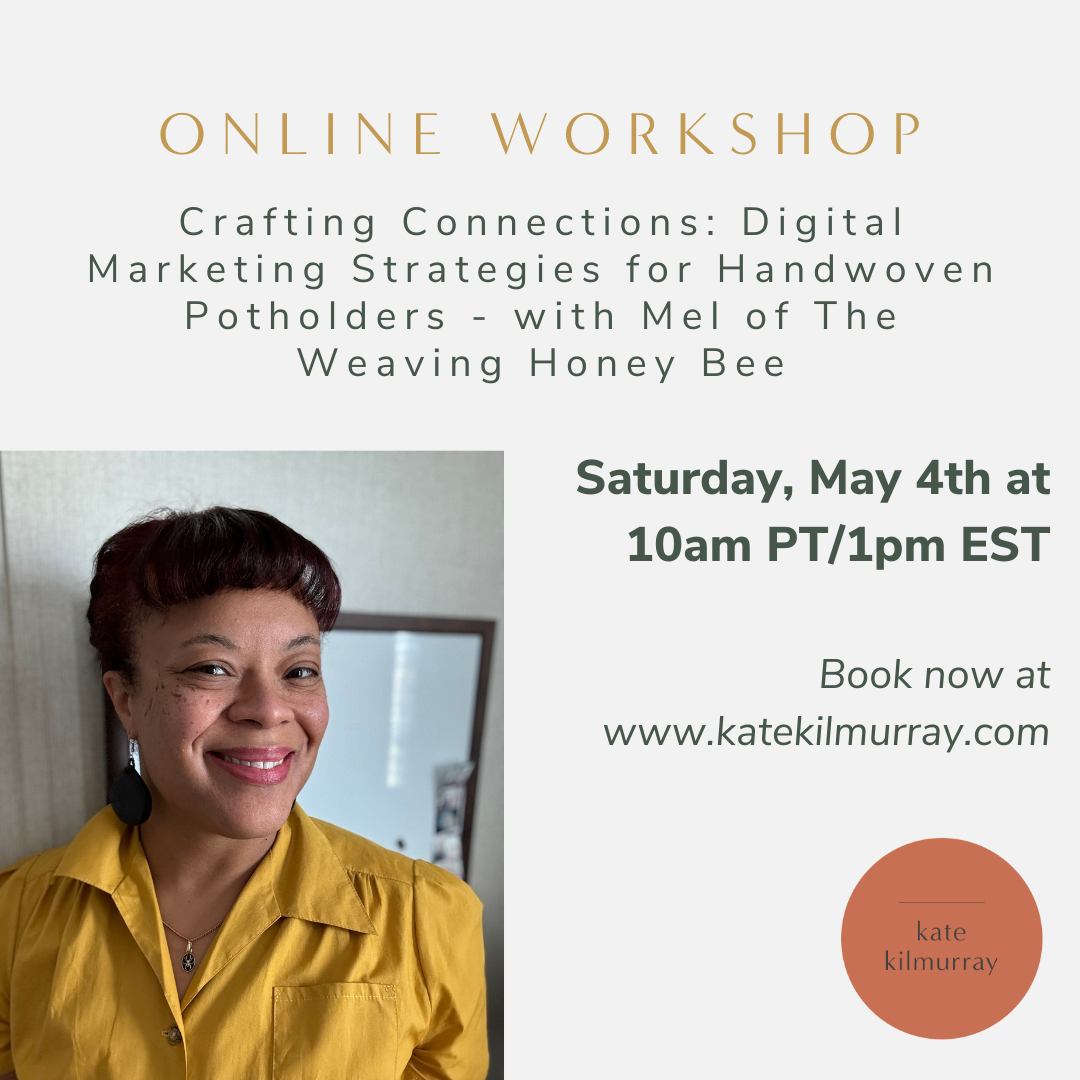 Crafting Connections: Digital Marketing Strategies for Handwoven Potholders - Online Workshop with Mel of The Weaving Honey Bee