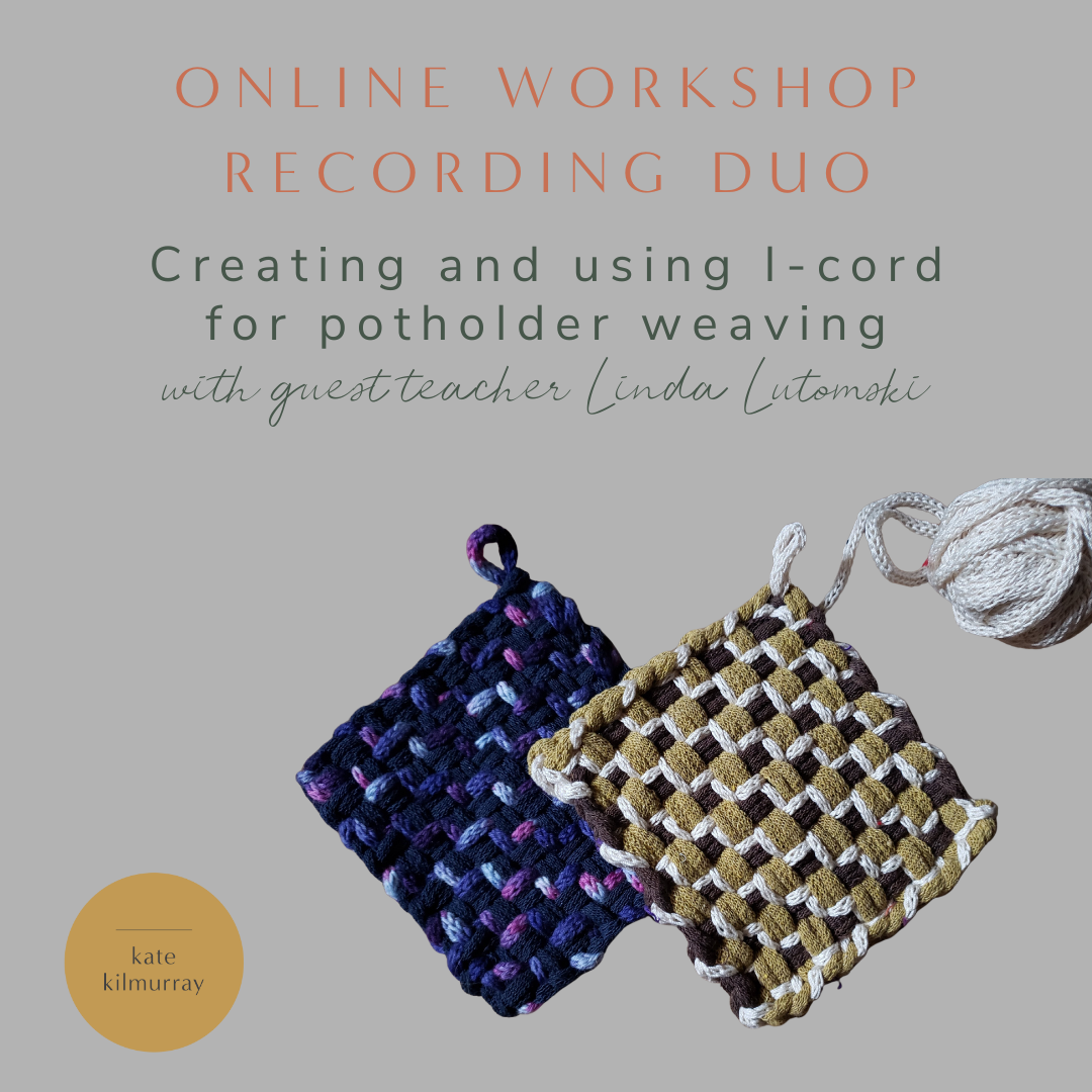 Workshop Recording DUO - Creating and using I-cord for potholder weaving - with Linda Lutomski