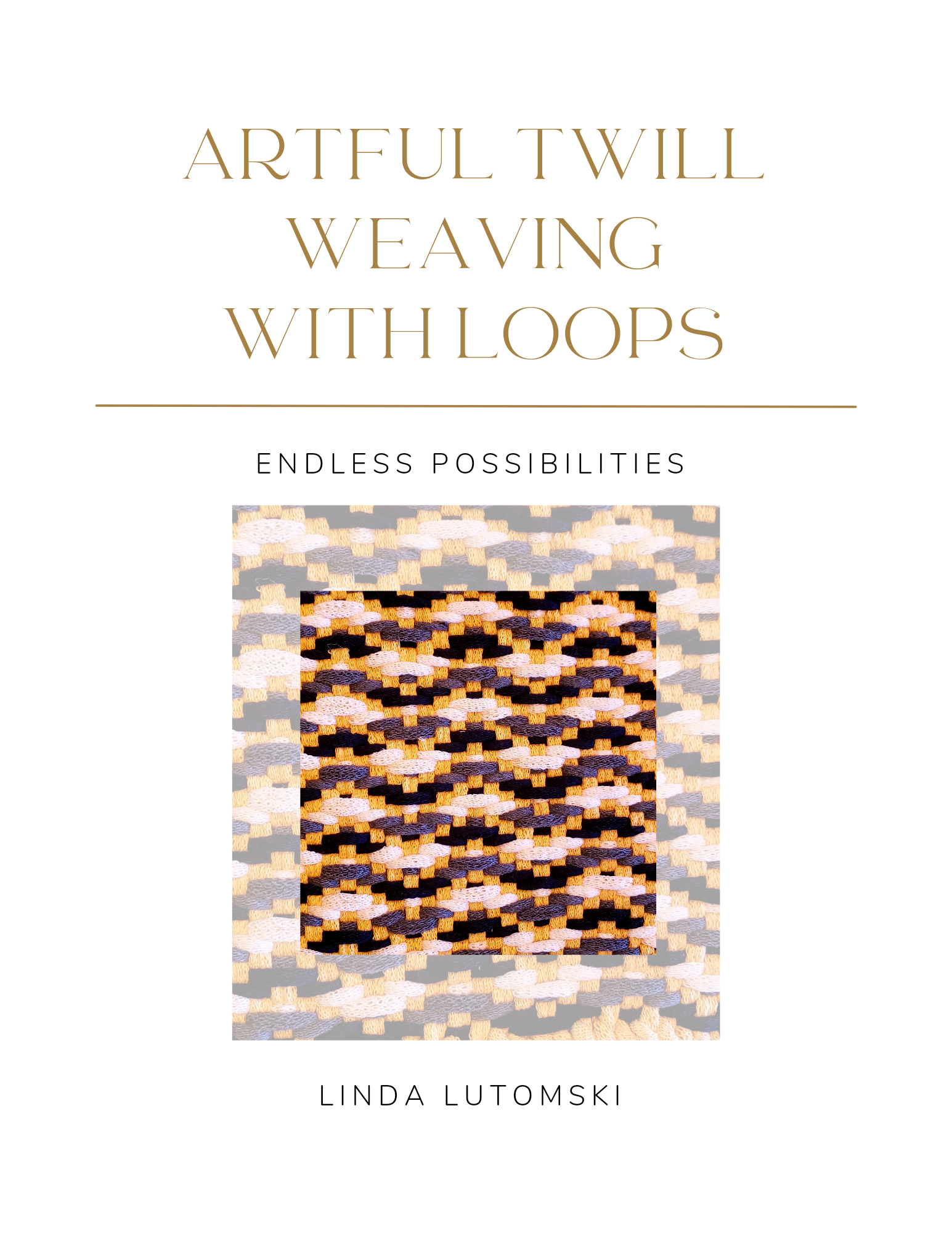 Artful Twill Weaving with Loops: Endless Possibilities by Linda Lutomski
