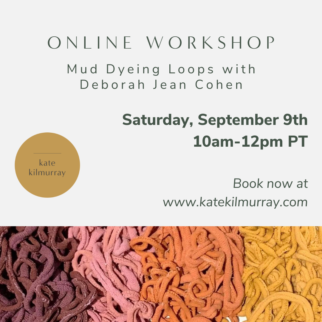 Mud Dyeing Loops Online Workshop - with Deborah Jean Cohen