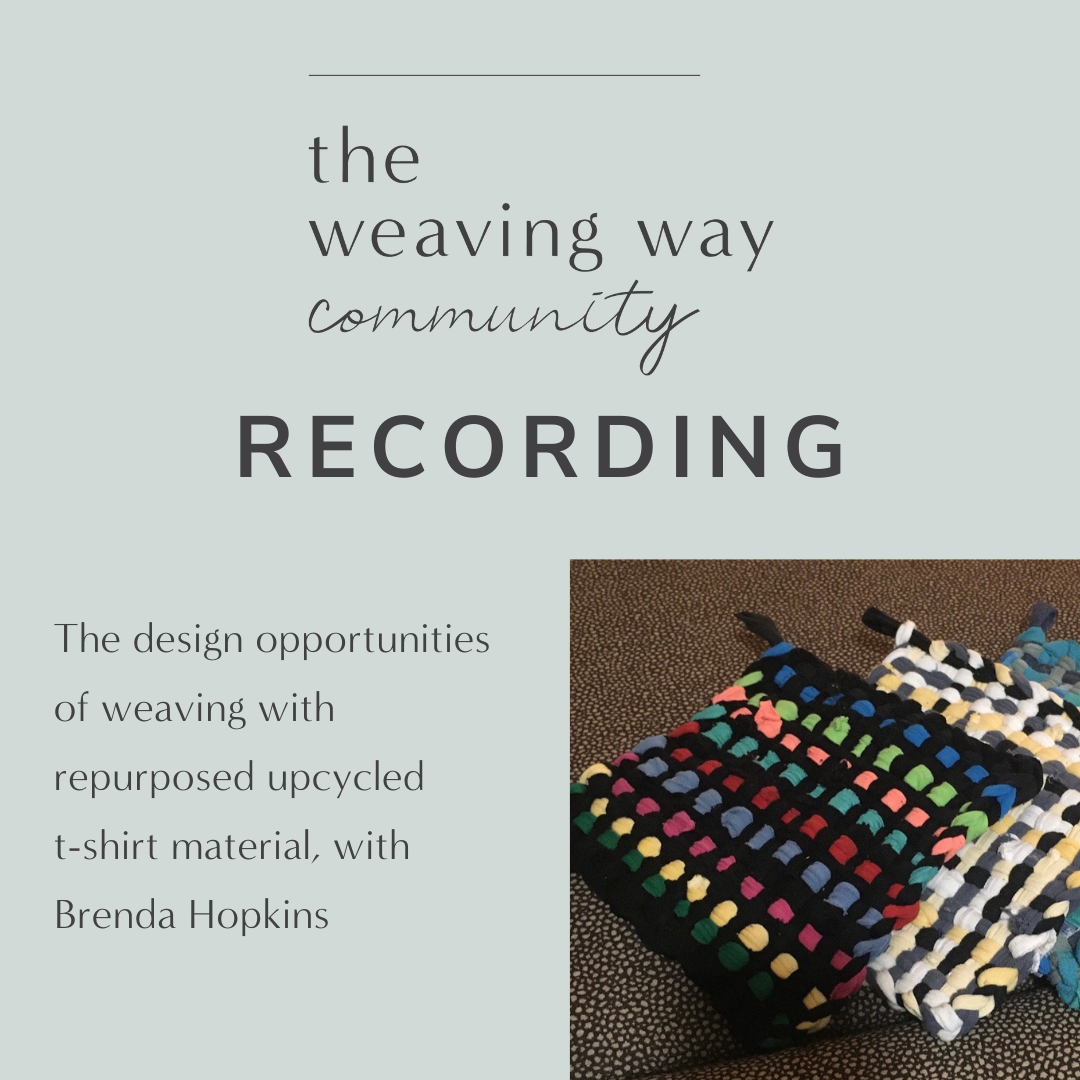 WWC Recording - The design opportunities of weaving with repurposed upcycled t-shirt material with Brenda Hopkins